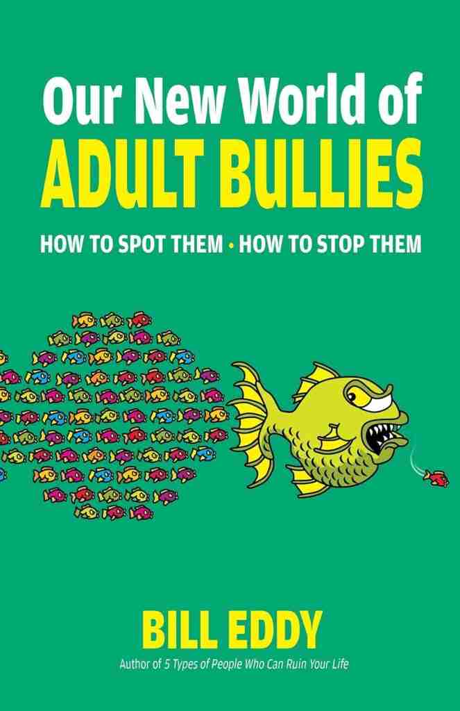 Holiday gifts for your favourite ADHD-brains 31 Book cover titled Our New World of Adult Bullies by Bill Eddy. Features a large, aggressive yellow fish pursuing smaller, colorful fish. Text includes How to Spot Them • How to Stop Them. A must-read in best mental health books for understanding and dealing with adult bullies.