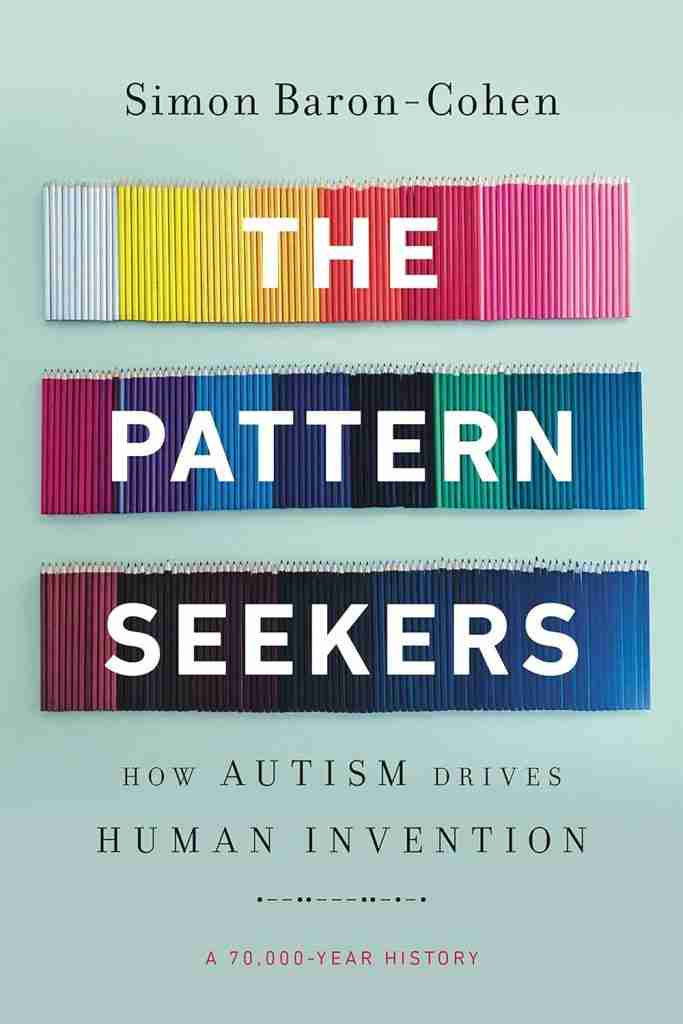 Holiday gifts for your favourite ADHD-brains 27 The book cover of The Pattern Seekers by Simon Baron-Cohen showcases four rows of colored pencils in gradient patterns. This gem, often celebrated among the best mental health books, features the subtitle How Autism Drives Human Invention with A 70,000-Year History at the bottom.